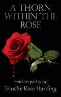 A Thorn Within the Rose
