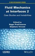 Fluid Mechanics at Interfaces 2: Case Studies and Instabilities