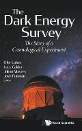 Dark Energy Survey, The: The Story of a Cosmological Experiment