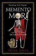 Memento Mori What the Romans Can Tell Us about Old Age & Death