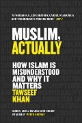 Muslim, Actually: How Islam Is Misunderstood and Why It Matters
