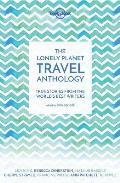 Lonely Planet Travel Anthology True stories from the worlds best writers
