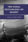 The Moral Psychology of Regret