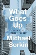 What Goes Up: The Right and Wrongs to the City