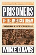 Prisoners of the American Dream: Politics and Economy in the History of the Us Working Class