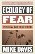 Ecology of Fear Los Angeles & the Imagination of Disaster