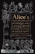 Alices Adventures in Wonderland Unabridged with Poems Letters & Biography