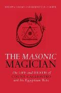 Masonic Magician The Life & Death of Count Cagliostro & His Egyptian Rite