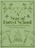 Year of Forest School Outdoor Play & Skill Building Fun for Every Season