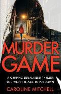 Murder Game: A gripping serial killer thriller you won't be able to put down