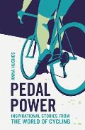 Pedal Power: Inspirational Stories from the World of Cycling