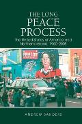 The Long Peace Process: The United States of America and Northern Ireland, 1960-2008