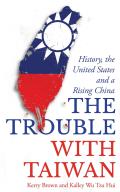 Trouble with Taiwan History Identity & a Rising China