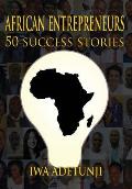 African Entrepreneurs - 50 Success Stories