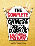 Complete Chinese Takeout Cookbook Over 200 Takeout Favorites to Make at Home