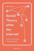 Social Theory after the Internet: Media, Technology, and Globalization