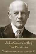 John Galsworthy - The Patrician: Love has no age, no limit; and no death
