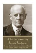 John Galsworthy - Saint's Progress: A Man of Action Forced Into a State of Thought Is Unhappy Until He Can Get Out of It