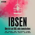 Henrik Ibsen: Nine Full-Cast BBC Radio Dramatisations: A Collection of Nine Full-Cast Dramatisations