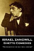 Israel Zangwill - Ghetto Comedies: 'Selfishness is the only real atheism''