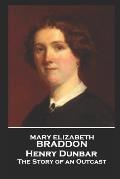 Mary Elizabeth Braddon - Henry Dunbar: The Story of an Outcast