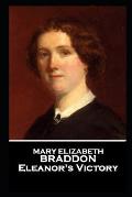 Mary Elizabeth Braddon - Eleanor's Victory: I sometimes think I should have been a good one.