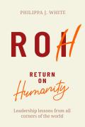 Return on Humanity: Leadership Lessons from All Corners of the World