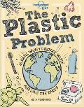Lonely Planet Kids the Plastic Problem: 60 Small Ways to Reduce Waste and Help Save the Earth