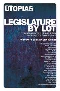 Legislature by Lot: Transformative Designs for Deliberative Governance
