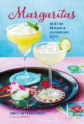 Margaritas: More Than 45 Classic & Contemporary Recipes