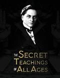 The Secret Teachings of All Ages: an encyclopedic outline of Masonic, Hermetic, Qabbalistic and Rosicrucian Symbolical Philosophy - being an interpret
