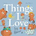 Things I Love by Bear