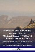 Hunting and Trapping on the Upper Magalloway River and Parmachenee Lake: First Winter in the Maine Wilderness