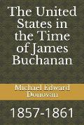 The United States in the Time of James Buchanan: 1857-1861