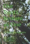 Our Roots Remain as One: A Family Autobiography