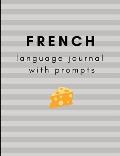 French Language Journal with Prompts: A Guided Journal for Your French Language Learning