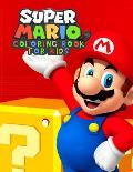 Super Mario Coloring Book for Kids: Best Illustrations of Your Favourite Characters from the Super Mario World! (for Kids Ages 3-9)