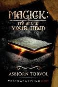 Magick: It's All In Your Head