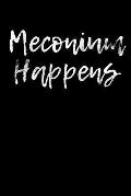 Meconium Happens: Lined Journal Notebook for Midwives, Midwifery Students, Obgyns, Labor & Delivery Nurses
