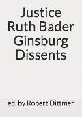 Justice Ruth Bader Ginsburg Dissents