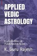Applied Vedic Astrology: Compilation of Published Articles