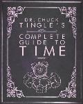 Dr Chuck Tingles Complete Guide to Time