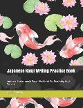 Japanese Kanji Writing Practice Book: Japanese Genkouyoushi Paper Workbook for Practicing Kanji Writing