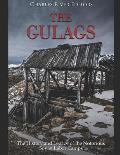 The Gulags: The History and Legacy of the Notorious Soviet Labor Camps