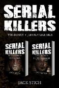 Serial Killers: 2 Books in 1! Two of the most fascinating true crime stories of our times! Ted Bundy & Jeffery Dahmer together in one