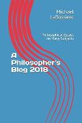A Philosopher's Blog 2018: Philosophical Essays on Many Subjects