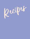 Recipes: Colorful Notebook To Fill with Your Favorite Recipes