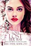 Love Lost Her Way: A tragic story about a girl who lost all hope.
