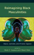 Reimagining Black Masculinities: Race, Gender, and Public Space