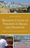 Breaking Cycles of Violence in Israel and Palestine: Empathy and Peacemaking in the Middle East